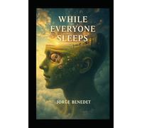 While Everyone Sleeps: A Journey of Spiritual Awakening, Resilience, and Finding Meaning in the Darkest Nights