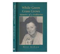 While Green Grass Grows: Memoir of the Folklore Commission
