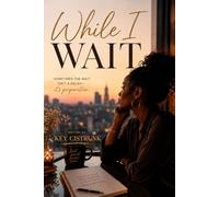 While I Wait: A Journey of Preparation for the Love God Has Promise