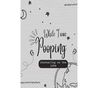 While I was pooping...: Journaling on the john