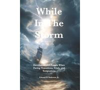 While in the Storm: Devotionals and Prayers When Facing Transitions, Trials, and Temptations