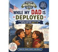While My Dad Is Deployed: A Coloring & Resilience Activity Book for Military Kids Ages 7-10