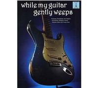 While my guitar gently weeps tab (compilation)