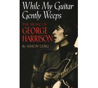 [(While My Guitar Gently Weeps: The Music of George Harrison )] [Author: Simon Leng] [Jul-2006]