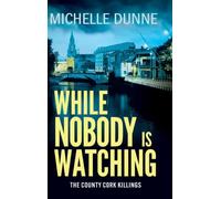 While Nobody is Watching: Inspired by the author’s own experiences as an Irish infantry soldier and UN Peacekeeper