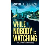 While Nobody is Watching Inspired by the author’s own experiences as an Irish infantry soldier and UN Peacekeeper - Michelle Dunne - Boldwood Books - ebook (ePub) - Livre