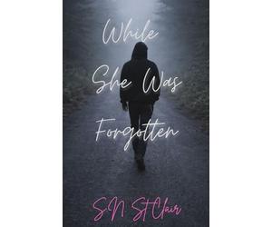 While She Was Forgotten: A thriller following a troubled juvenile into adulthood that brings justice to the surface