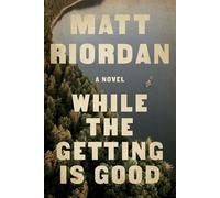 While The Getting Is Good - Matt Riordan - Hyperion Avenue Digital - ebook (ePub) - Livre