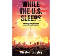 While The U.S. Sleeps: Squandered Opportunities And Looming Threats To Societies