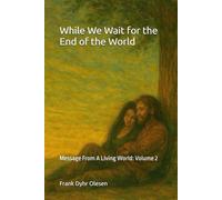 While We Wait for the End of the World: Message From A Living World