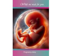 While we wait for you...: Pregnancy diary