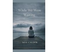 WHILE WE WERE WAITING