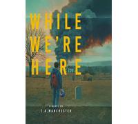 While We're Here - T.A. Manchester - Henry Gray Publishing - ebook (ePub) - Livre