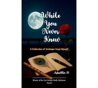 While You Never Knew - A Collection of Feelings I Kept to Myself