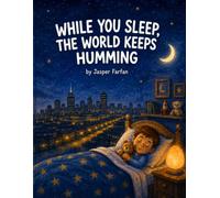 While You Sleep, The World Keeps Humming