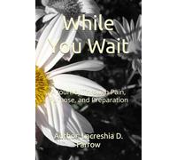 While You Wait: A Journey Through Pain, Purpose, and Preparation