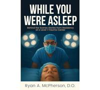 While You Were Asleep: Behind the Scenes Stories from Residency at a Level 1 Trauma Center