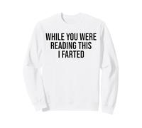 While You Were Reading This I Farted. Blague Amusante Sweatshirt