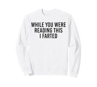 While You Were Reading This I Farted. Blague Amusante Sweatshirt