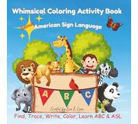Whimsical ABC Coloring Activity Book with ASL: Educational Coloring Book includes Animals, Alphabet, and American Sign Language for children and adults.