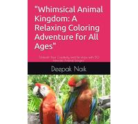 "Whimsical Animal Kingdom: A Relaxing Coloring Adventure for All Ages": "Unleash Your Creativity and De-stress with 50 Intricate Animal Designs"