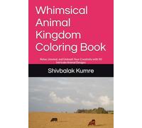 Whimsical Animal Kingdom Coloring Book: Relax, Unwind, and Unleash Your Creativity with 50 Intricate Animal Designs