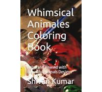 Whimsical Animales Coloring Book: Relax and Unwind with Beautiful Animals Designs