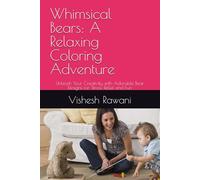 Whimsical Bears: A Relaxing Coloring Adventure: Unleash Your Creativity with Adorable Bear Designs for Stress Relief and Fun