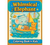 Whimsical Elephant Coloring Book for Kids - Fun Cute Elephants with Positive Quotes & Uplifting Art for Ages 4-8: Encouraging Words and Cute Elephants ... Joy - A Positive Coloring Journey for Kids