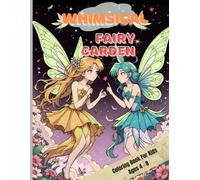 Whimsical Fairy Garden Coloring Book for Kids: Delightful Fairy Tales & Mystical Gardens for Little Artists, Easy to Color & Cherish | Perfect for kids ages 4 - 8