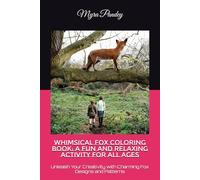 Whimsical Fox Coloring Book: A Fun and Relaxing Activity for All Ages: Unleash Your Creativity with Charming Fox Designs and Patterns