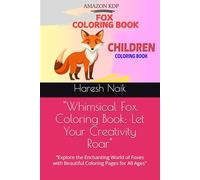 "Whimsical Fox Coloring Book: Let Your Creativity Roar": "Explore the Enchanting World of Foxes with Beautiful Coloring Pages for All Ages"