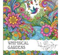 Whimsical Gardens: A Magical Nature Escape For Adults, Enchanted Garden Coloring Pages Perfect for Relaxation, Fun-To-Coloring Designs Full of Magical Fun, Great Gift for Adults