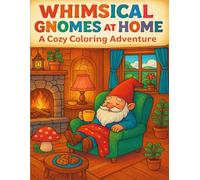 Whimsical Gnomes at Home: A Cozy Coloring Adventure