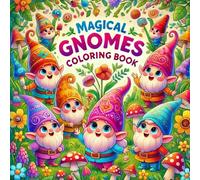Whimsical Gnomes Coloring Adventure: A Magical Journey for Kids!