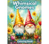 Whimsical Gnomes Coloring Book: With Adorable Gnome Illustrations for Stress Relief and Relaxation