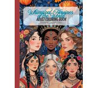 Whimsical Heroines of the World Adult Coloring Book