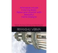 Whimsical House Coloring Book: Relax and Unwind with Beautiful Home Designs: Discover the Joy of Coloring and Decorating Your Dream Home with this Charming Coloring Book