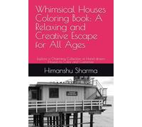 Whimsical Houses Coloring Book: A Relaxing and Creative Escape for All Ages: Explore a Charming Collection of Hand-drawn Houses to Color and Customize
