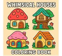 Whimsical Houses Coloring Book for Kids: Cute & Creative Fantasy, Candy & Cozy Homes to Color | Unique Whimsical House Designs for Kids Ages 4-8, Packed with Easy Bold Outlines.
