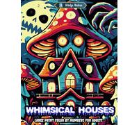 Whimsical Houses Large Print Color By Numbers For Adults: Scary Creatures and Spooky Creepy Haunted Home Horror Coloring for Stress Relief & Relaxation