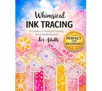 Whimsical Ink Tracing Book for Adults: Trace the White Lines Slowly and Watch Beautiful Art Reveal | A mindfulness Stress Relief Reverse Coloring book