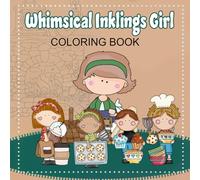Whimsical Inklings Girl: Coloring Book Adorable Cute Girl Illustrations for Kids | Fun and Relaxing Coloring Pages with Baking, Holidays, and Everyday Adventures| 100 Pages| 8.5x8.5 Inch
