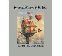 Whimsical Love Valentine: Counted Cross Stitch Pattern