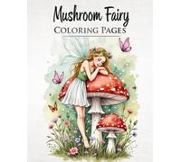 Whimsical Mushroom Fairies: A Coloring Book for Grown-Ups