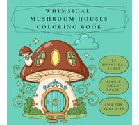 Whimsical Mushroom Houses Coloring Book: Coloring for Relaxation & Creativity