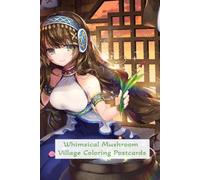 Whimsical Mushroom Village Coloring Postcards: Color Tiny Mushroom Houses, Forest Friends & Enchanted Villages