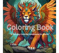 Whimsical Nature & Magical Creatures Coloring Book for Adults: A Fantasy Coloring Adventure for Adults to break free from stress and busy life