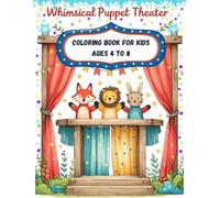 Whimsical Puppet Theater Coloring Book For Kids Ages 4 to 8: Sweet Stories and Fun Coloring Scenes from a Magical Puppet Stage For Boys and Girls
