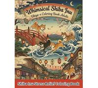 Whimsical Shiba Inu Ukiyo-e Coloring Book Adults: Shiba Inu stress Relief Coloring Book
